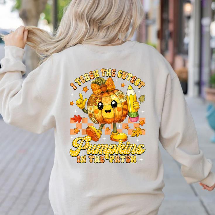 I Teach The Cutest Pumpkins In The Patch Teacher Halloween Women's Sweatshirt Back Print
