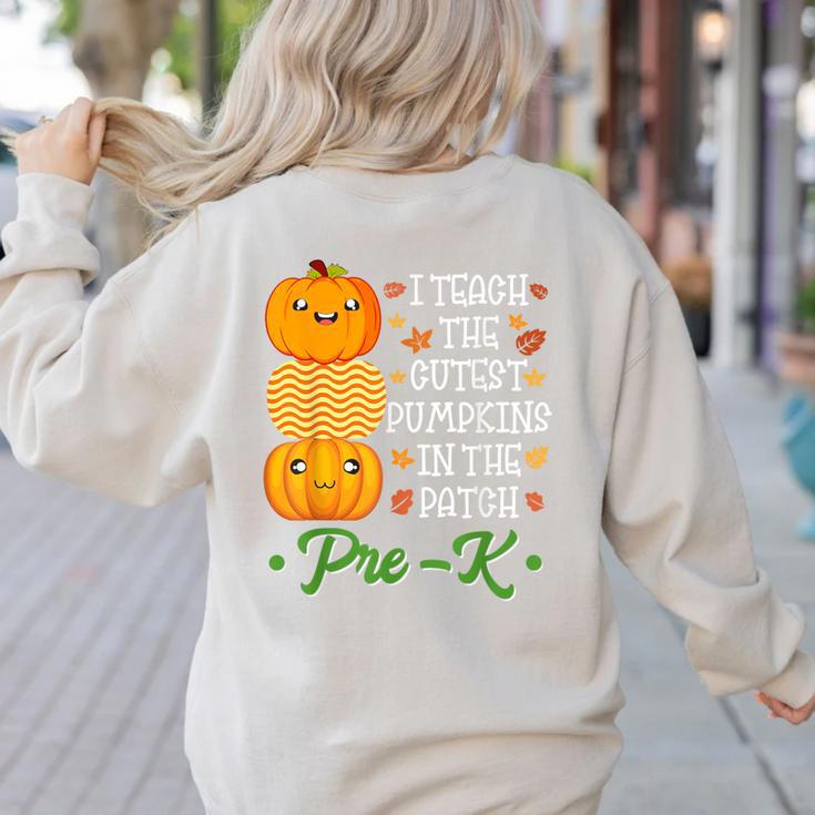I Teach Cutest Pumpkins In Patch Thanksgiving Teacher Pre-K For Men Women Women's Sweatshirt Back Print