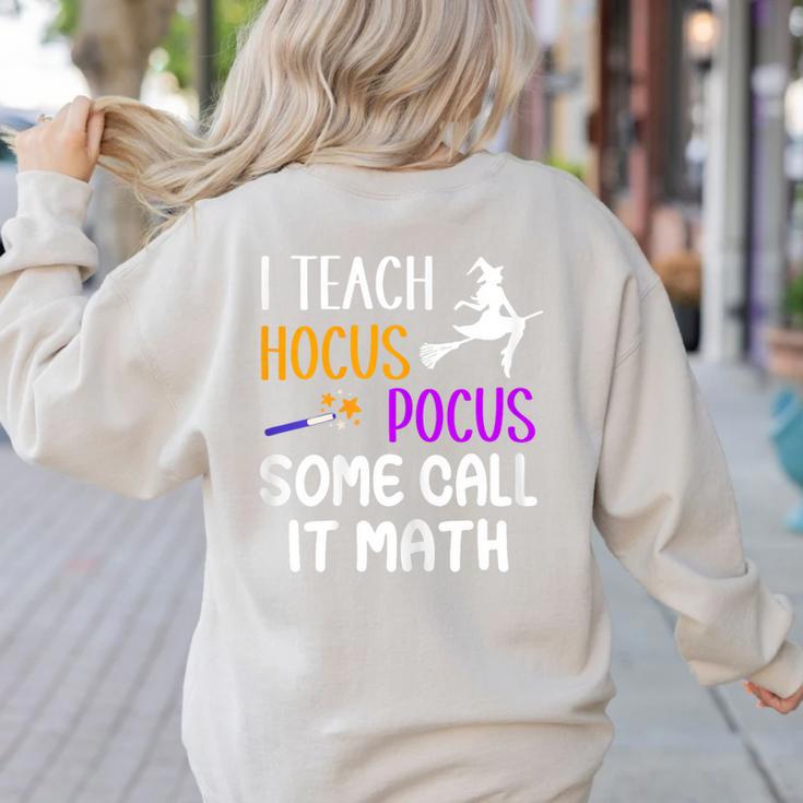 I Teach Hocus Pocus Some Call It Math Teacher Women's Sweatshirt Back Print