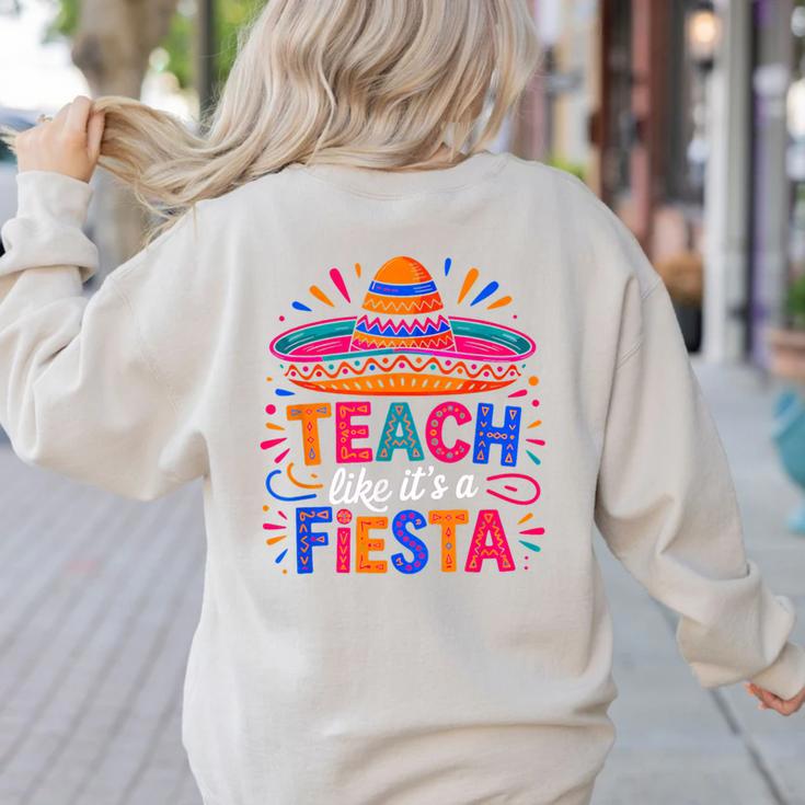 Teach Like It'S A Fiesta Teachers Sombrero Cinco De Mayo Women's Sweatshirt Back Print