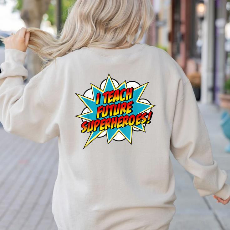 I Teach Superheroes Retro Comic Super Teacher Graphic Women's Sweatshirt Back Print