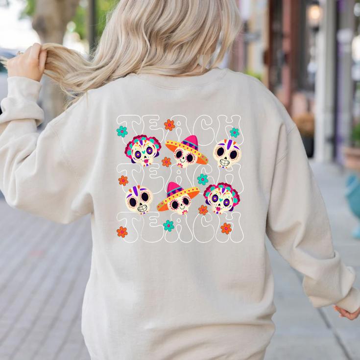 Teach Teacher Dia De Los Muertos Day Of The Dead Sugar Skull Women's Sweatshirt Back Print