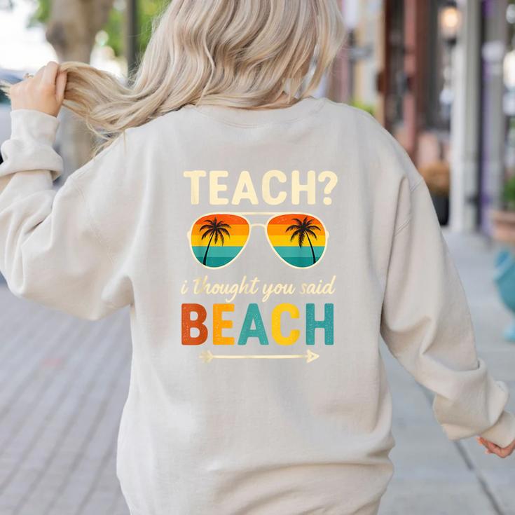 Teach I Thought You Said Beach Teacher Summer Vacation Women's Sweatshirt Back Print