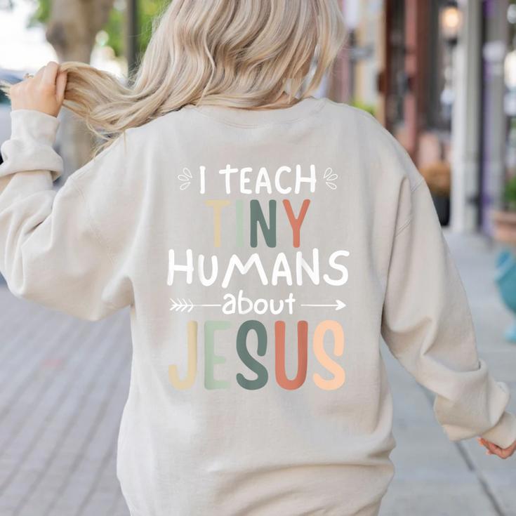 I Teach Tiny Humans About Jesus Teacher Sunday School Faith Women's Sweatshirt Back Print