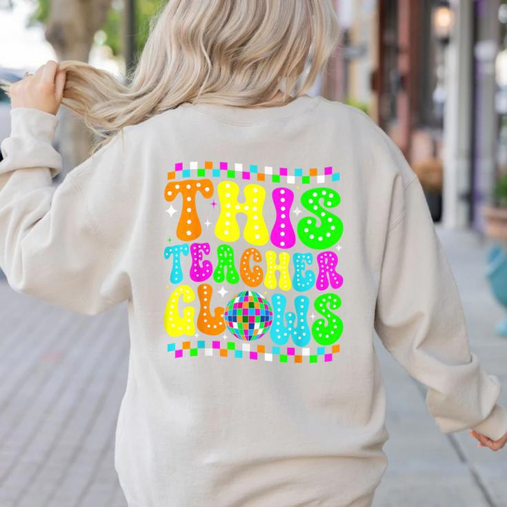 This Teacher 80s 90s Teachers's Day Glows Last Day Of School Women's Sweatshirt Back Print