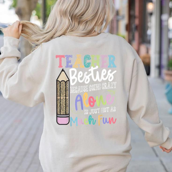 Teacher Besties Because Going Crazy Alone Is Not As Much Fun Women's Sweatshirt Back Print