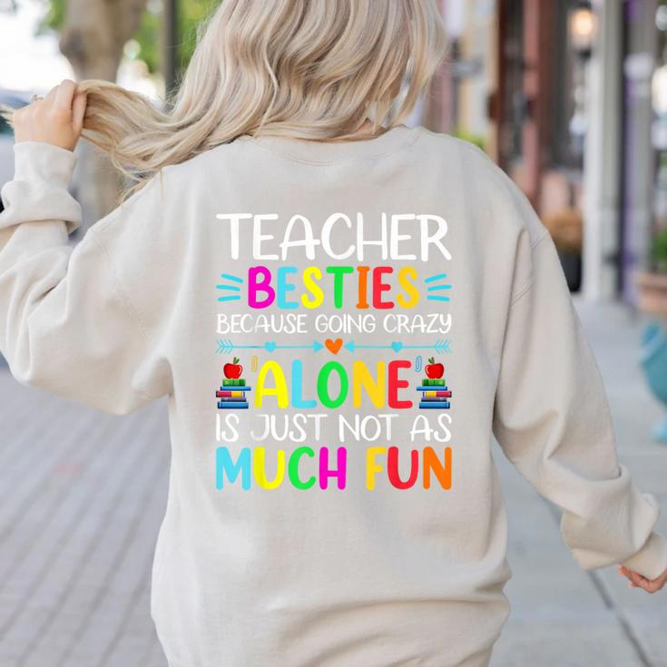 Teacher Besties Because Going Crazy Alone Is Not Fun Women's Sweatshirt Back Print