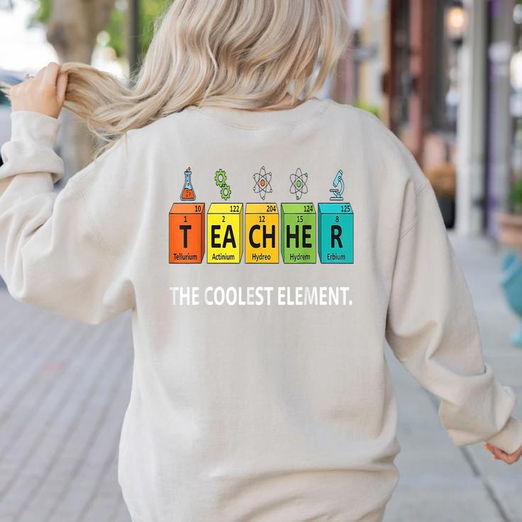Teacher The Coolest Element Chemistry Periodic Table Science Women's Sweatshirt Back Print