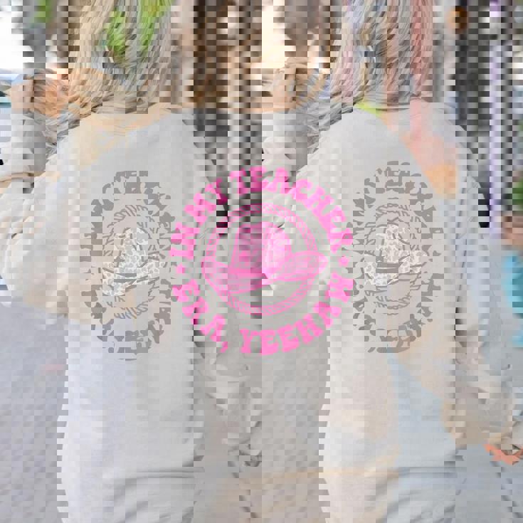 In My Teacher Era Yeehaw Pink Teacher Western Cowgirl Women&#x27;s Sweatshirt Back Print