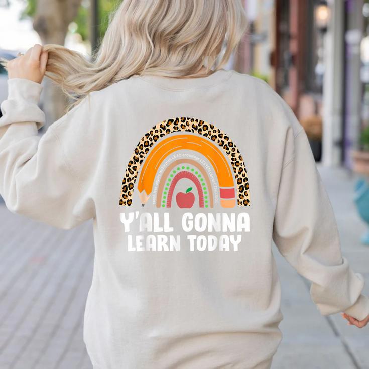 Teacher First Day Of School Y'All Gonna Learn Today Women's Sweatshirt Back Print