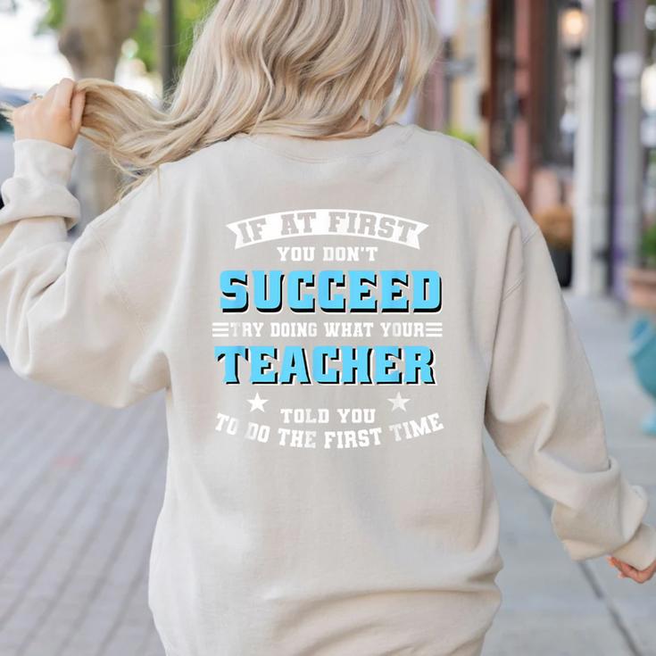 Teacher If At First You Don't Succeed Try Doing What Your Women's Sweatshirt Back Print