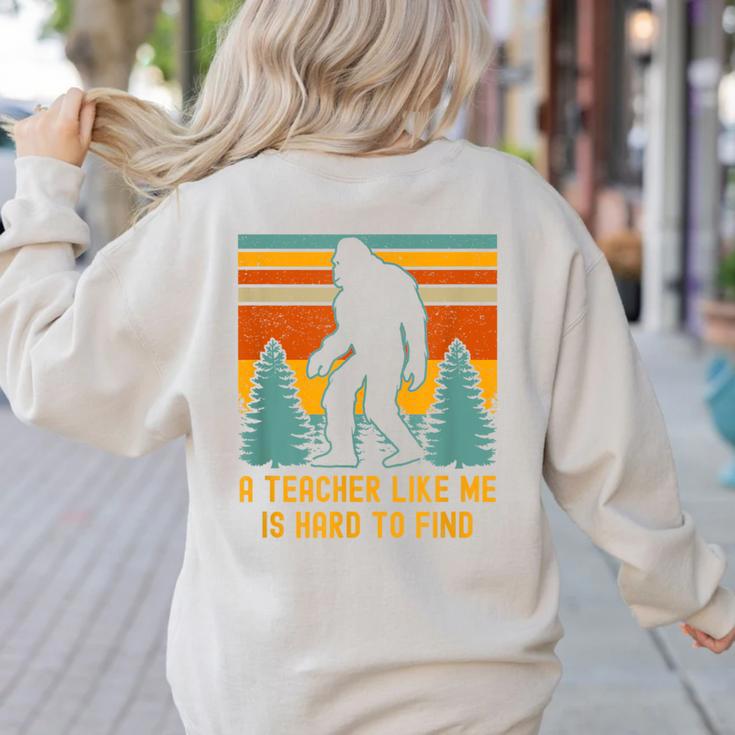A Teacher Like Me Is Hard To Find Bigfoot Teacher Women's Sweatshirt Back Print