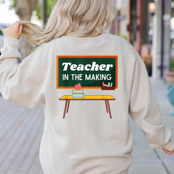 Teacher In The Making Future Teacher Kids Back To School Women's Sweatshirt Back Print