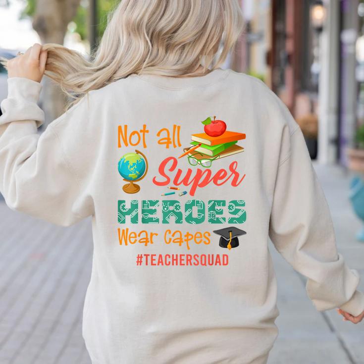 Teacher Not All Superheroes Wear Capes Teacher Squad Women's Sweatshirt Back Print