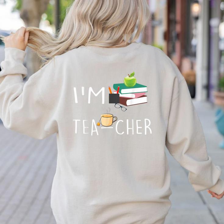 Teacher Puns I'm Tea-Cher Tea Lover Fun Teacher For Men Women Women's Sweatshirt Back Print
