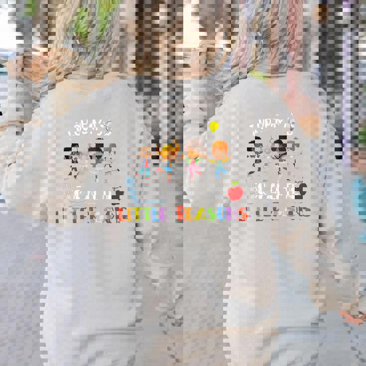 Teacher Shirt I Love My Job For All The Little Reasons Women&#x27;s Sweatshirt Back Print