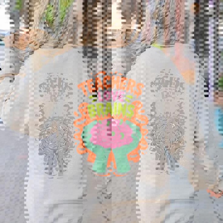 Teacher Teachers Love Brains Halloween Men Women Women&#x27;s Sweatshirt Back Print