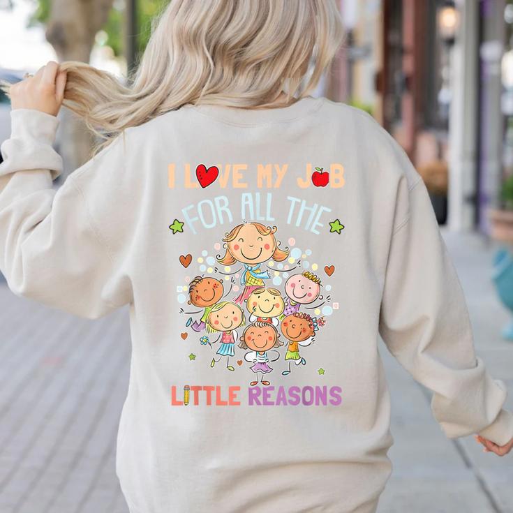Teacher Teaching I Love My Job For All The Little Reasons Women's Sweatshirt Back Print
