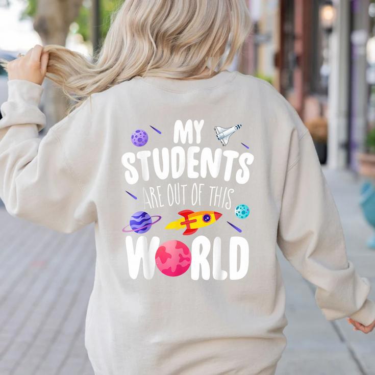 Teacher Tee My Students Are Out Of This World Space Women's Sweatshirt Back Print