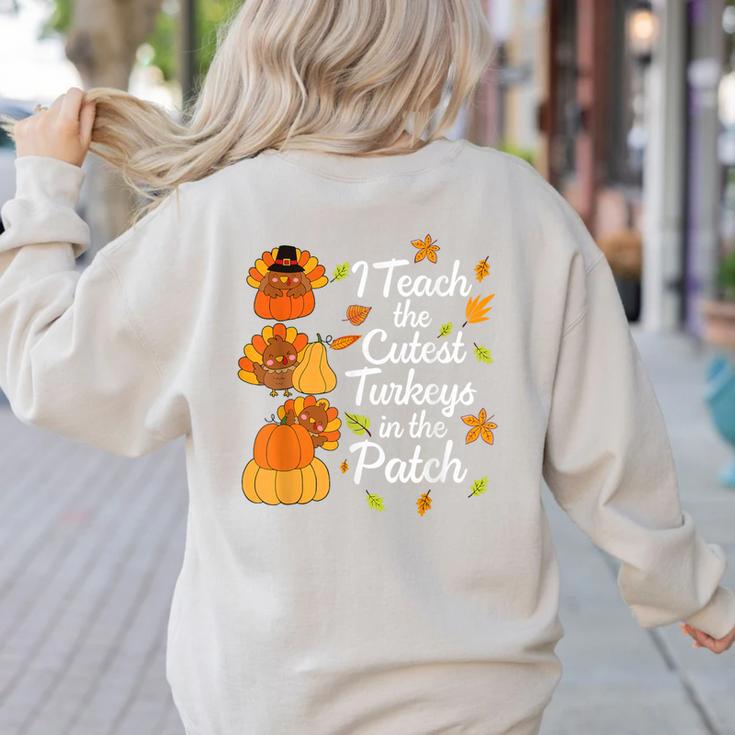 Teacher Thanksgiving I Teach The Cutest Turkeys In The Patch Women's Sweatshirt Back Print