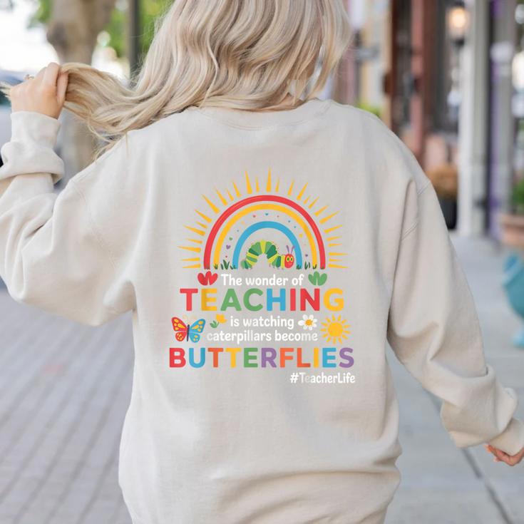 Teacher The Wonder Of Teaching Is Watching Caterpillar Women's Sweatshirt Back Print