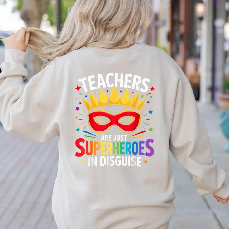 Teachers Are Just Superheroes In Disguise Fun Back To School Women's Sweatshirt Back Print