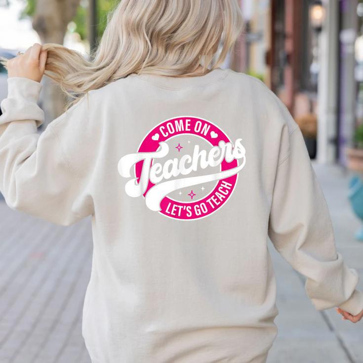 Come On Teachers Let's Go Teach Pink Back To School For Men Women Women's Sweatshirt Back Print