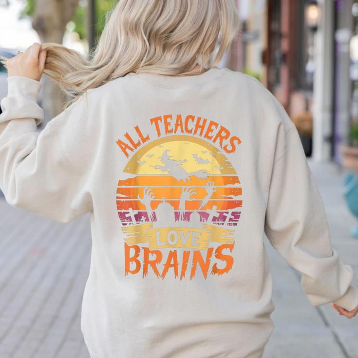 All Teachers Love Brains Halloween Teacher Women's Sweatshirt Back Print