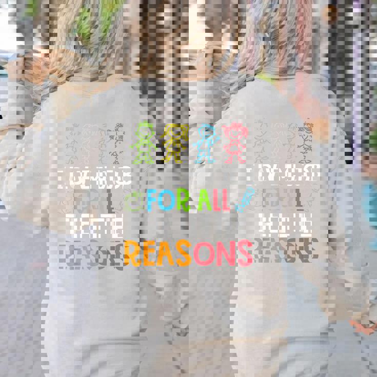 Teachers I Love My Job For All The Little Reasons Teacher Women&#x27;s Sweatshirt Back Print