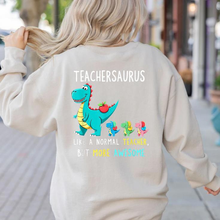 Teachersaurus Like A Normal Teacher But More Awesome Women's Sweatshirt Back Print