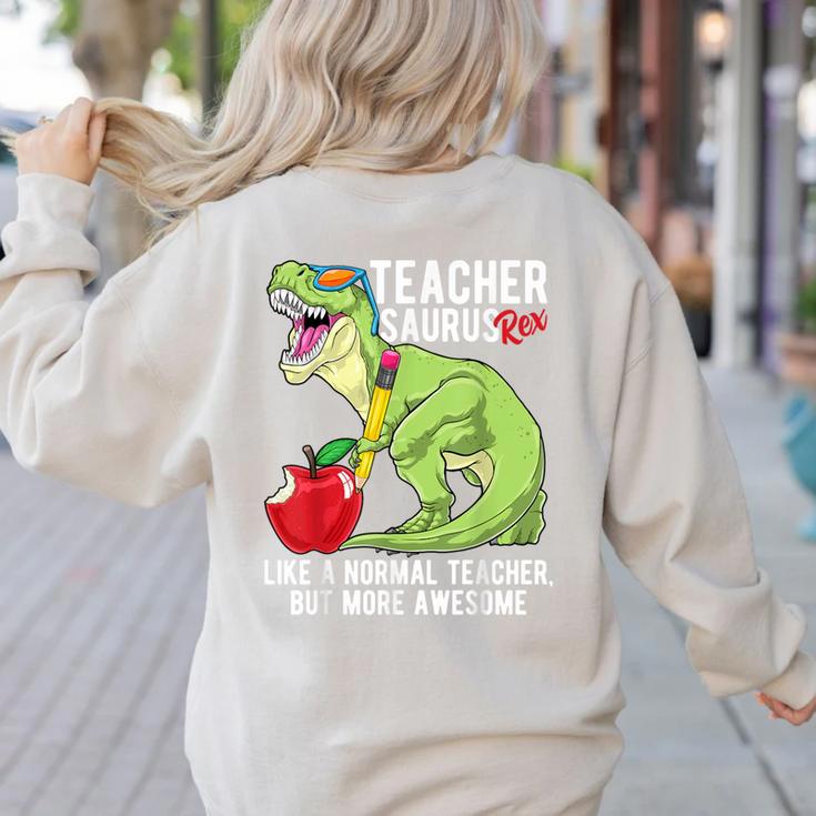 Teachersaurus Rex Dinosaur Like A Normal Teacher Saurus Women's Sweatshirt Back Print