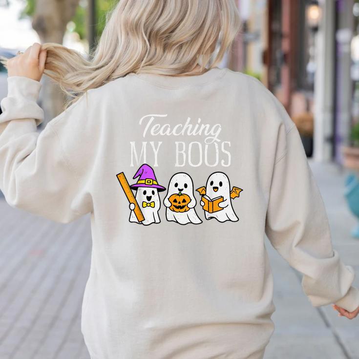 Teaching My Boos Ghost Teacher Halloween Spooky Educator Women's Sweatshirt Back Print