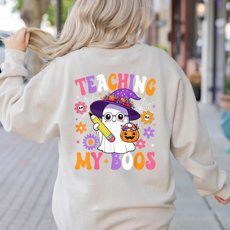 Teaching My Boos Teacher Ghost Teach Halloween Teacher Women's Sweatshirt Back Print