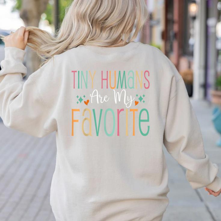Teaching Preschool Teacher Tiny Humans Are My Favorite Women's Sweatshirt Back Print