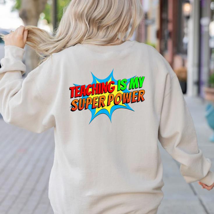 Teaching Is My Superpower Comic Back To School Teacher Women's Sweatshirt Back Print