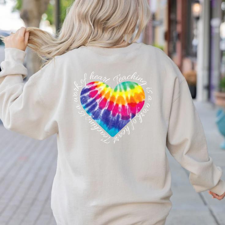 Teaching Is a Work Of Heart Tie Dye Hippie For Teacher For Men Women Girls Kids Women's Sweatshirt Back Print
