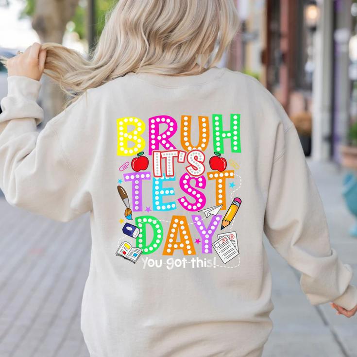 Testing Day Bruh It’s Test Day You Got This Teacher Student Women's Sweatshirt Back Print