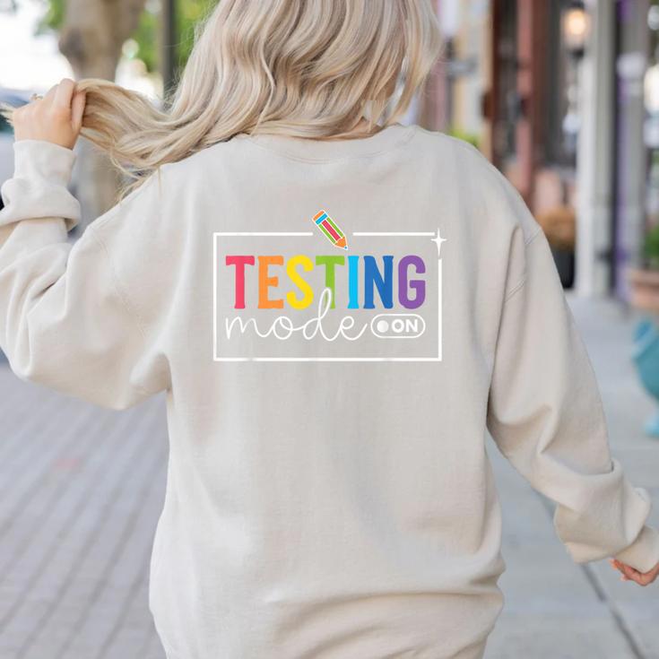 Testing Mode On Testing Day Motivational Teacher Kids Women's Sweatshirt Back Print