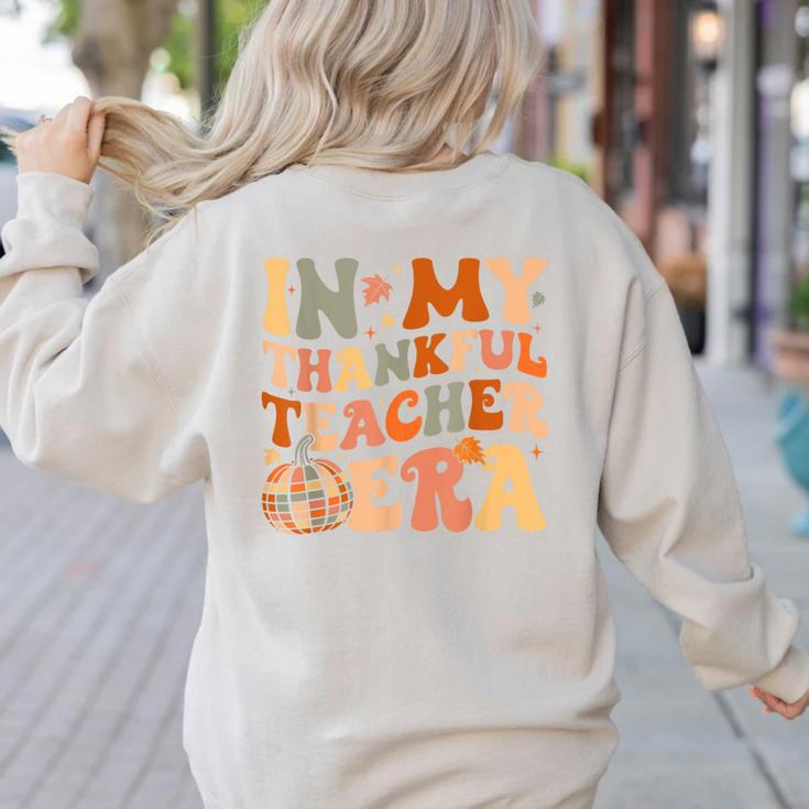 In My Thankful Teacher Era Cute Groovy Thanksgiving Teacher Women's Sweatshirt Back Print
