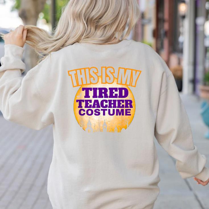 This Is My Tired Teacher Costume Halloween Teachers Women's Sweatshirt Back Print
