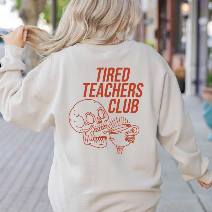 Tired Teachers Club Women's Sweatshirt Back Print