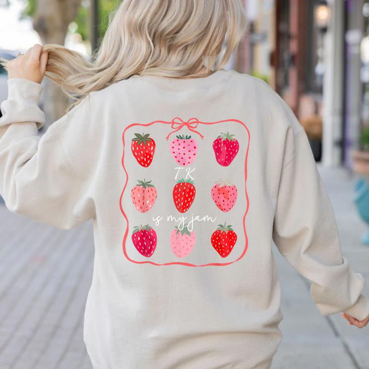 TK Is My Jam Transitional Kindergarten TK Teacher Strawberry Women's Sweatshirt Back Print