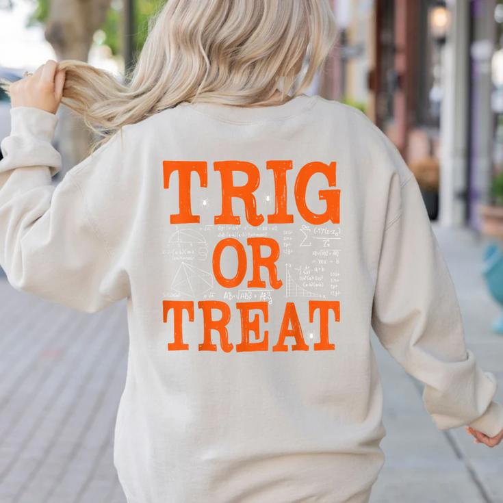Trig Or Treat Trigonometry Math Teacher Halloween Women's Sweatshirt Back Print