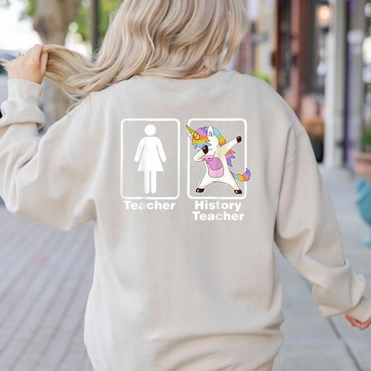 Unicorn History Teacher T-Shirt History Teacher Women's Sweatshirt Back Print