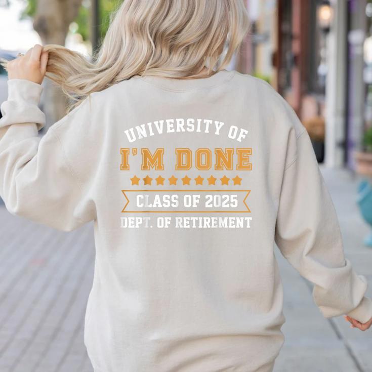 University Of I'm Done Teacher Retirement 2025 Women's Sweatshirt Back Print