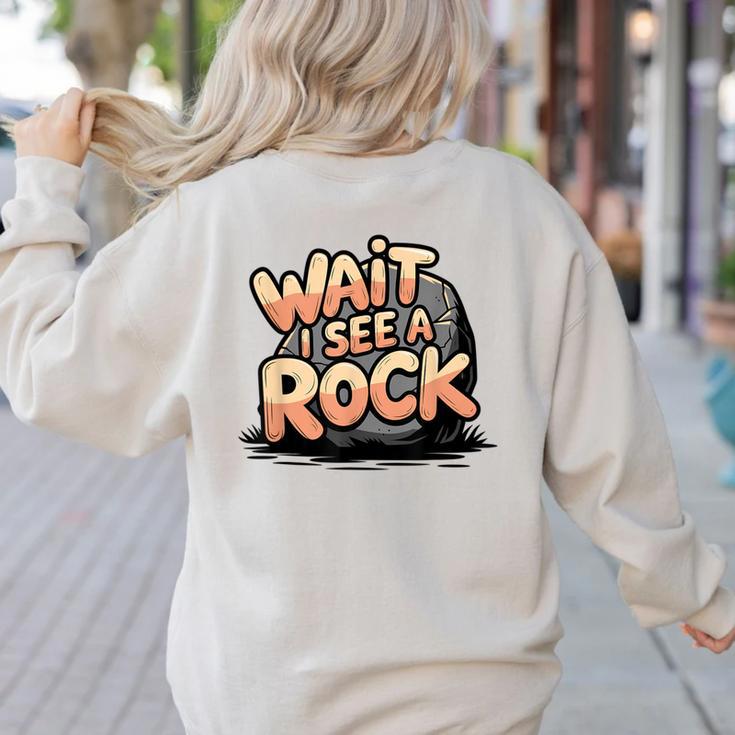 Wait I See A Rock Geology Teacher Women's Sweatshirt Back Print
