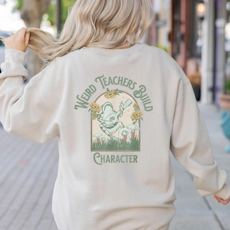 Weird Teachers Build Character- Teacher's Day Women's Sweatshirt Back Print