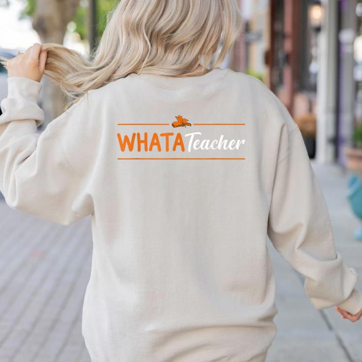 Whatateacher Shirt Teacher Lovers Women's Sweatshirt Back Print