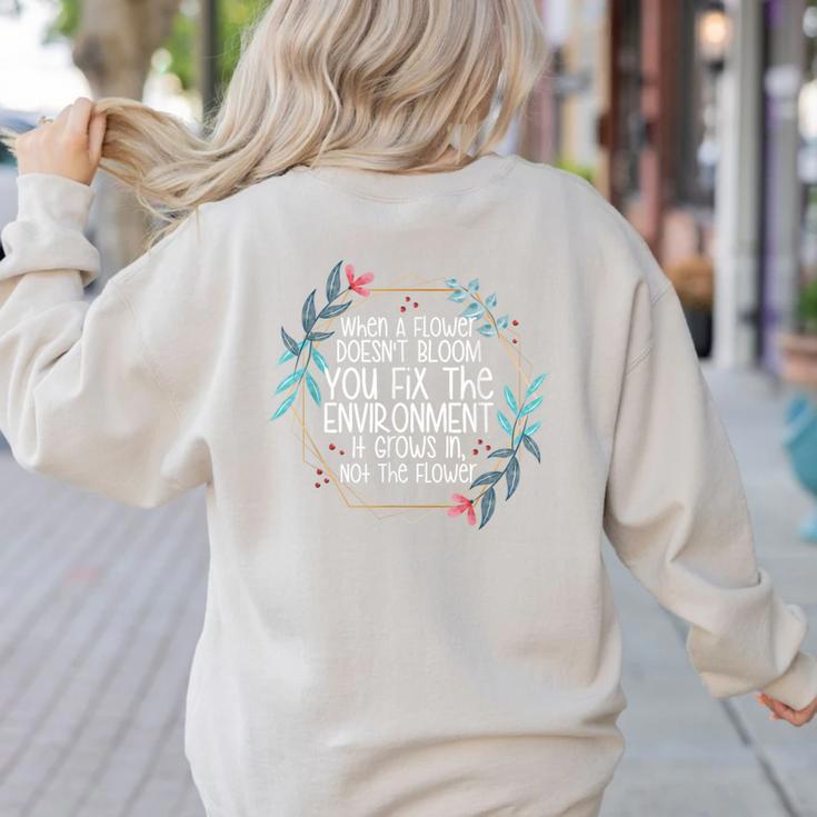 When A Flower Doesn't Bloom Special Education Teacher Men Women Women's Sweatshirt Back Print
