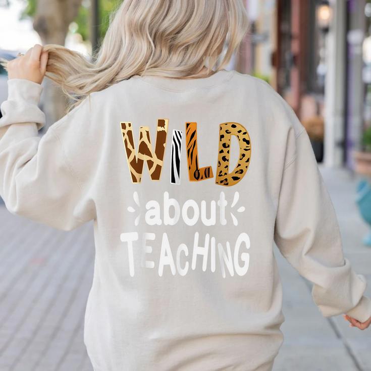 Wild About Teaching Teacher Student First Day Of School Women's Sweatshirt Back Print